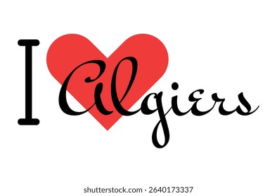 I love Algiers, city of Algeria. Hand drawn letters with red heart. Vector illustration lettering, modern design for print t shirt, banner, poster, sticker or label.