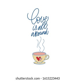 Love is all around. Blue inscription about love, on a white background. Cute greeting card, sticker or print made in the style of lettering and calligraphy. Cool inscription for Valentine's Day.