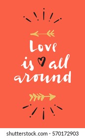 Love is all around. Hand drawn calligraphic Valentine's day card in vector