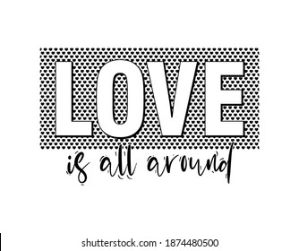 love is all around typography design for print t shirt and more