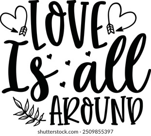 Love is all around , Valentine design