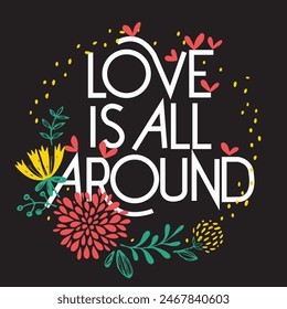 Love is all around vector lettering isolated on white background. Handwritten poster or greeting card. Valentine's Day typography.