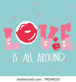 Love is all around word and kisses vector illustration pastel tone