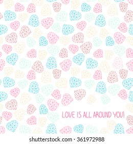 'Love is all around you!' card. Valentine's Day background. can be used as seamless pattern. Abstract blue and pink heart texture made from triangles. Use for postcard, poster or pattern fills.