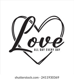 love all day every day logo inspirational positive quotes, motivational, typography, lettering design