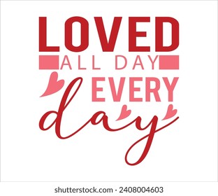 Love All Day Valentines T-shirt, Stacking Love Design, Valentines Day, Love Quote Design, Mini Valentine, Les Enfants Valentin, Fichier Coupé Pour Etsy Et Silhouette