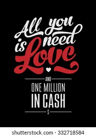 Love All Need You Text Poster Type We Money Cash Vector Retro Design Of Advertising Poster All You Need Is Money Love All Need You Text Poster Type We Money Cash Classic Work Star Texture Isolated Bac