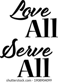 Love All, Serve All, Christian Slogan, Typography for print or use as poster, card, flyer or T Shirt