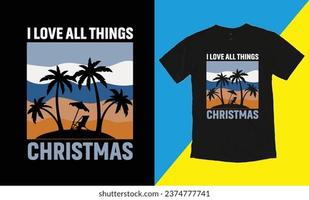 I Love All Things Christmas Day T Shirt Design ,Happy Christmas Day T Shirt Design.
