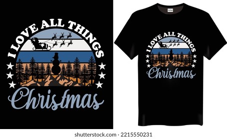 I love all things Christmas is the Christmas t shirt Designs-Happy Christmas Day-T-shirt Designs