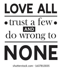 Love All trust  a few and do wrong to none vector svg cut file and craft