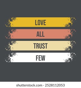 LOVE ALL TRUST FEW TSHIRT DESIGN - Quote tshirt design - Famous Quote tshirt design - Typography tshirt design, Vector eps file, Print ready