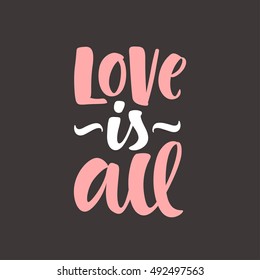 Love is all vector lettering illustration. Hand drawn phrase. Handwritten modern brush calligraphy for invitation and greeting card, t-shirt, prints and posters