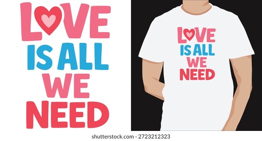 Amor é tudo o que precisamos de tipografia t shirt design com letras inspiradoras ousadas layout vetor moderno perfeito para presentes de vestuário romântico e declarações de moda motivacional