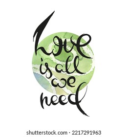 Love is All We Need. Vector ink lettering art. Hand drawn lettering phrase. Modern brush calligraphy card. Illustration isolated on white background