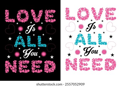 "Love Is All You Need" typography design. perfect for valentine's day cards, t-shirts, mugs, and other valentine's day gifts. available in black and white versions for easy customization.