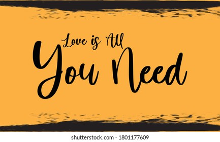 Love is all You Need Calligraphy Handwritten Black Color Text On Yellow Background