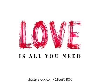 Love is all you need. Hand Lettering word. Stripe dry brush ink background Vector illustration. handwritten inspirational typographic design for print poster, cards, banner, t shirt, tee, hoodies, tag