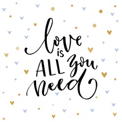 Love Is All You Need. Inspirational Quote About Love. Typography Card With Black Words And Golden Hearts At White Background