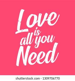 Love is all you need. Inspirational quote about love. Typography card Love Motivation saying for cards, posters and t-shirt - Illustration