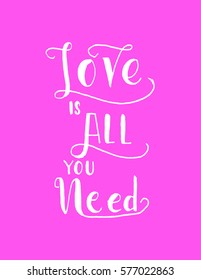 Love is All you Need. Modern Calligraphy. Hand Lettered