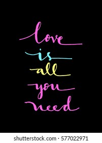 Love is All you Need. Modern Calligraphy. Hand Lettered