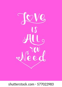 Love is All you Need. Modern Calligraphy. Hand Lettered