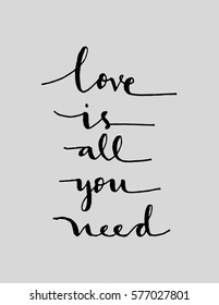 Love is All you Need. Modern Calligraphy. Hand lettered