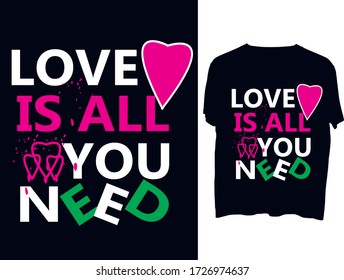 Love is All You Need t shirt typography template.