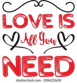 Love is All You Need t shirt design, vector file.