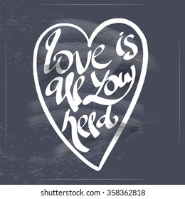Love is all you need text lettering for invitation and greeting card, prints and posters. Hand drawn typographic inscriptions