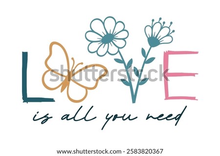 Love is All You Need, Valentines Day Slogan Quotes Designs Vector, Girl T shirt Designs