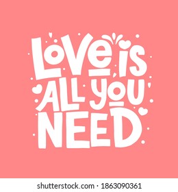 Love is all you need vector lettering. Handwritten poster or greeting card. Valentine's Day typography. 