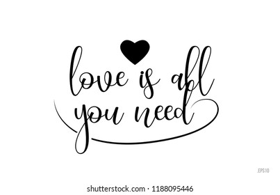 love is all you need word text with black and white love heart suitable for card, brochure or typography logo design
