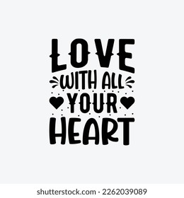 Love With All Your Heart. Mothers day t shirt design best selling t-shirt design typography creative custom, t-shirt design