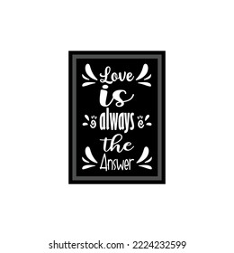 love is always the answer black letter quote