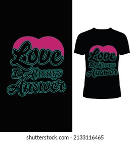 LOVE IS ALWAYS ANSWER THIS IS A BLACK TYPOGRAPHY T-SHIRT