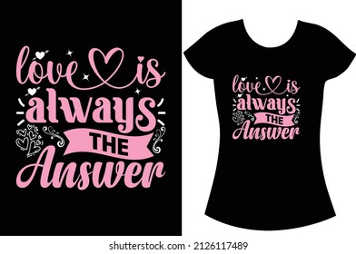 Love is always answer typography t shirt design. Svg craft t shirt design. T shirt for woman. svg