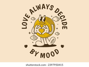 Love always decide by mood. Ball head character with happy face, hands forming heart sign
