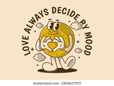 Love always decide by mood. Ball head character with happy face, hands forming heart sign
