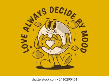 Love always decide by mood. Ball head character with happy face, hands forming heart sign