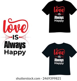Love is Always Happy T Shirt Design