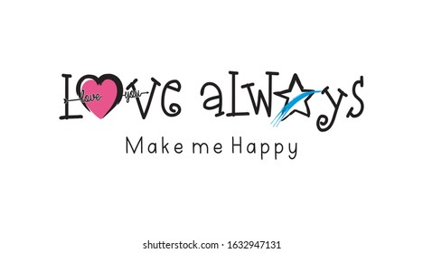 love always make me happy. typography for print t shirt. 
