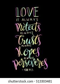 Love. it always protect, always trust, always hopes, always perseveres.Bible Verse. Hand Lettered Quote. Modern Calligraphy. Christian Poster
