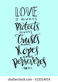 Love. it always protect, always trust, always hopes, always perseveres, Bible Verse. Hand Lettered Quote. Modern Calligraphy. Christian Poster