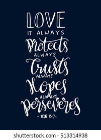 Love. it always protect, always trust, always hopes, always perseveres, Bible Verse. Hand Lettered Quote. Modern Calligraphy. Christian Poster