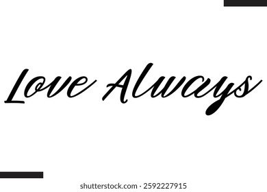 Love Always Stylish Cursive Typography Love Text
