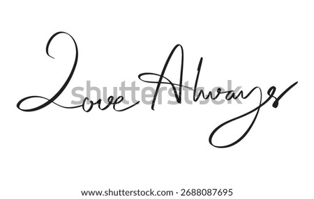 love always text font calligraphy hand written lettering script black color object icon love always happy valentine day romantic anniversary marriage love always 14 fourteen day date february month