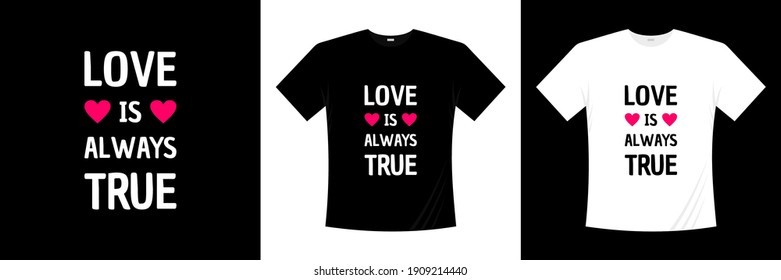 love is always true typography t-shirt design