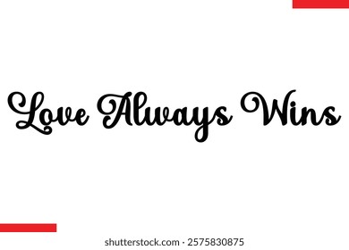 Love Always Wins Family. Vector typography text